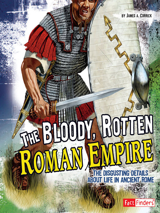 Title details for The Bloody, Rotten Roman Empire by James A. Corrick - Available